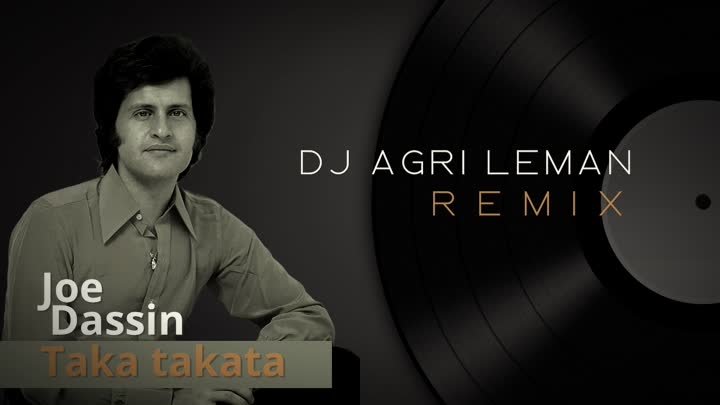 Joe Dassin - taka takata, REMIX DJ AGRI LEMAN (ретро музыка, носталь ...