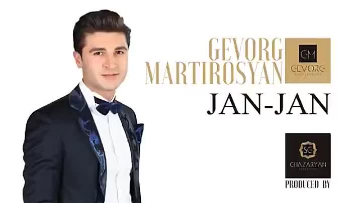 Gevorg Martirosyan  - Jan jan - Գևորգ Մարտիրոսյան - Ջան Ջան