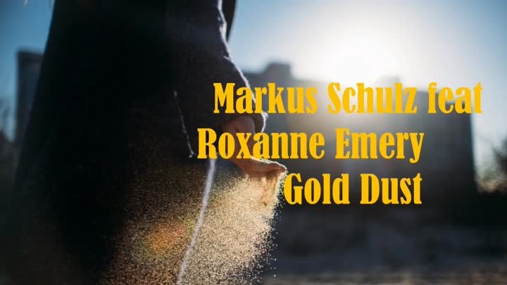Markus Schulz featuring Roxanne Emery - Gold Dust //2020