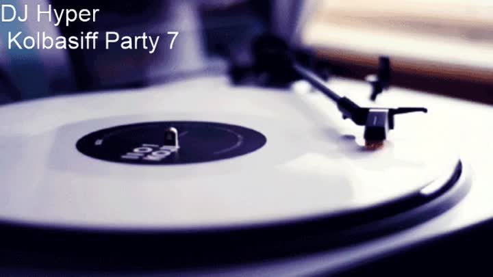 DJ HYPER - Kolbassiff Party 7