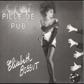 Elisabeth Bossut – Fille De Pub 7"