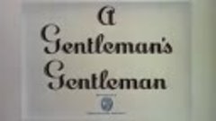 Джентельмен джентельмена - A Gentleman&#39;s Gentleman. Disney c...