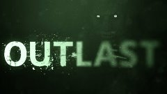 Outlast #1: Это просто КАПЕЦ какой-то!