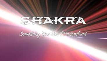 Shakra - Something You Don_t Understand (Lyric Video).mp4