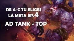 De A-Z tu eliges la meta Ep.4 - Alistar - AD Tank TOP