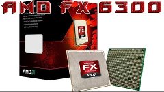 AMD FX-6300 Vishera - обзор + установка