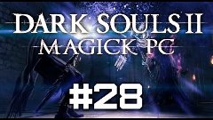 Волшебный Dark Souls II PC #28 - Сладкая парочка и Дракон-ст...