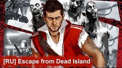 Трейлер Escape From Dead Island [RUS]