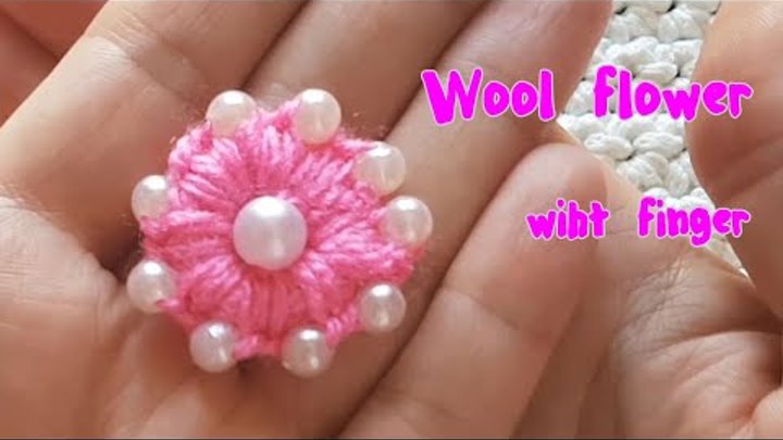 Hand Embroidery Amazing Trick - Wool Flower with Finger #Sewinghack