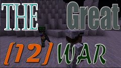 [Шутер] Minecraft The Great War №12 [Прохождение карты]