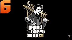 Прохождение Grand Theft Auto III. Серия 6 [Последний ужин гу...