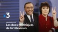 BA Les duos mythiques de la télévision (France 3 - 05.02.202...