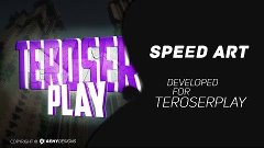 Speed Art for - TeroserPlay