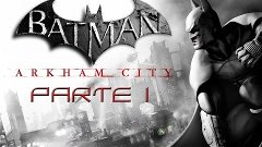 Batman: Arkham City - Parte 1 - Let's Play