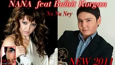 NANA feat Beibit Korgan-Na na ney (Shok kizdar) NEW 2011 By.M.G.