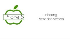 iPhone 6 Unboxing - First Armenian version