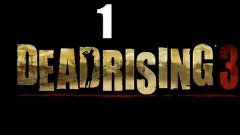 Dead Rising 3 - Начало Моего Апокалипсиса #1