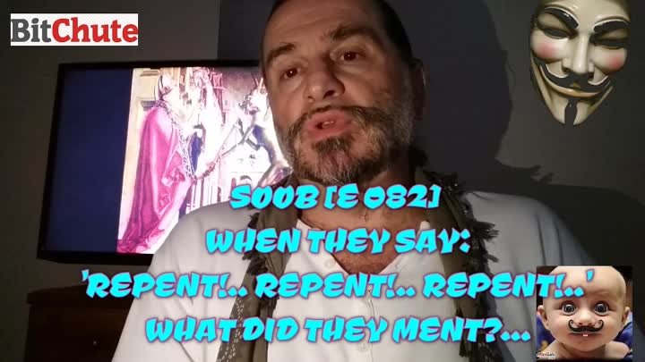 SOOB [E 082] WHEN THEY SAY 'REPENT... REPENT... REPENT...' WHAT DID THEY MENT....