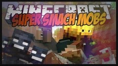 [Minecraft] НОВЫЙ ФОРМАТ РОЛИКОВ! :D (Super Smach Mobs!)