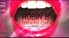 Robin S – Show Me Love (DJ Denis Shmelev &amp; DJ Corto Remix)