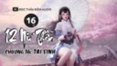 16.12 Nữ Thần - Chương 16- Tái sinh - Đọc thâu đêm audio