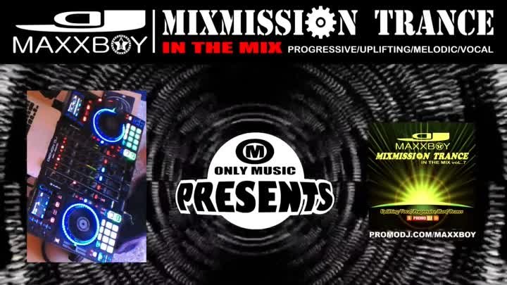 ONLY MUSIC PRESENTS - MIXMISSION TRANCE - DJ MAXXBOY In The Mix NON- ...