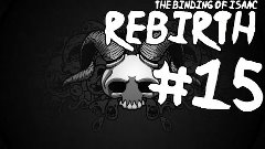 The Binding of Isaac: Rebirth - 15 Выпуск - DEMO MAN Challen...