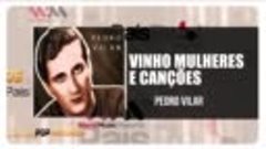 Pedro Vilar - Vinho Mulheres e Canções