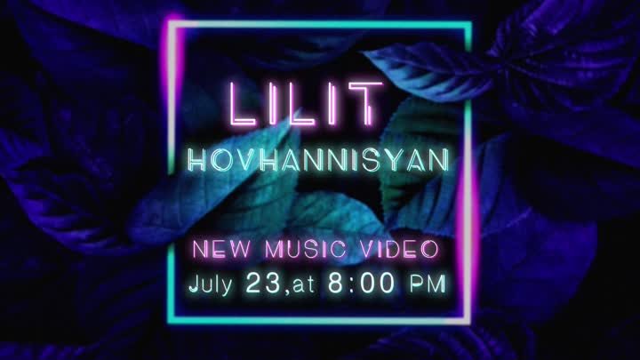 LILIT HOVHANNISYAN NEW MUSIC VIDEO  23  July
