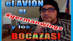El avión de #germanwings y los BOCAZAS | Mister DBunker