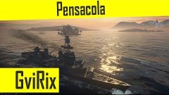 WoWs:Обзор крейсера Pensacola.GviRix