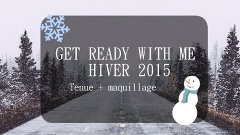 ► GET READY WITH ME - Journée en hiver