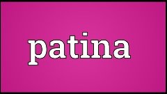 Patina Meaning