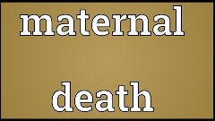 Maternal death Meaning
