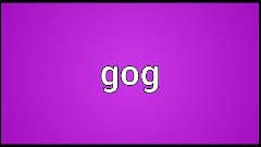 Gog Meaning