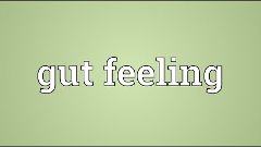 Gut feeling Meaning