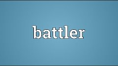 Battler Meaning