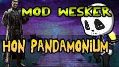 HoN |Español| Pandamonium Wesker MOD+flacas ricas