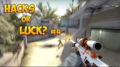 CS:GO - Hacks or Luck? #4