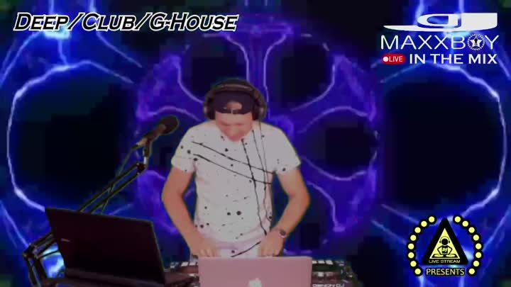 DJ LIVE STREAM PRES.DJ MAXXBOY (LIVE) IN THE MIX (Deep/Club/G-House)