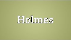 Holmes Meaning