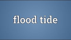 Flood tide Meaning