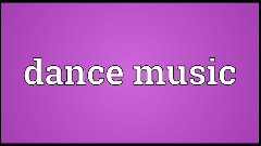 Dance music Meaning