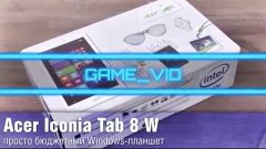 Обзор бюджетного Windows-планшета Acer Iconia Tab 8 W     GA...