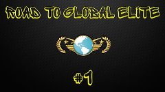 CS:GO Road to Global Elite №1- Я играю лучше новы...