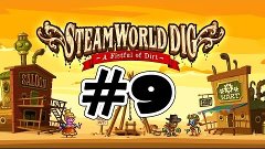 Прохождение SteamWorld Dig Серия 9 &quot;Супер прыжок&quot; (Правильна...