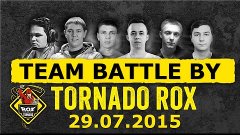 Team Battle by Tornado ROX | 29.07.2015