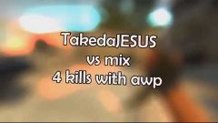 TakedaJESUS vs mix [4 kills with AWP]