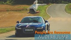 People Are Awesome | AUDI R8 JUMP