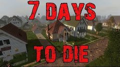 [Стрим] 7 Days To Die S3E1 - Новое приключение